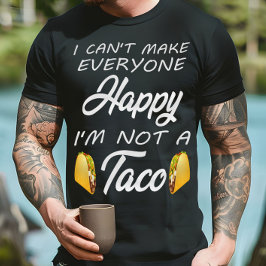 Ik kan niet iedereen gelukkig maken, ik ben geen t t-shirt