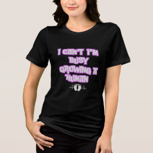 Ik kan niet, ik ben bezig een mens te laten groeie Tri-Blend shirt