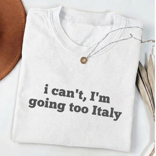 Ik kan niet. Ik ga naar Italië vlag vakantie Reize T-shirt