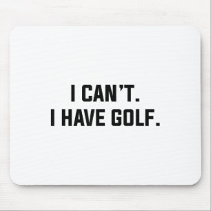 Ik kan niet, ik heb golf grappige golfen excuus ze muismat