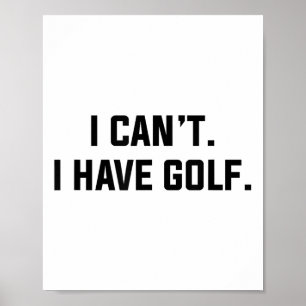 Ik kan niet, ik heb golf grappige golfuitdrukking poster