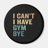 Ik Kan Niet Ik Heb Gym Totziens Grappig Fitness Sp Magneet (Voorkant)