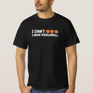 Ik Kan Niet, Ik Heb Pickleball Grappige Tekst Kuns T-shirt