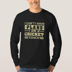 Ik Kan Niet Ik Heb Plannen Cricket Coach Cricket T-shirt