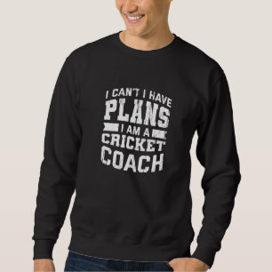 Ik Kan Niet Ik Heb Plannen Cricket Coach Humor Cr Trui