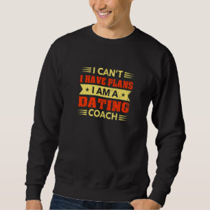 Ik Kan Niet Ik Heb Plannen Dating Coach Relatiecoa Trui