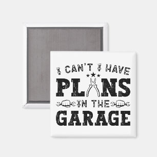 Ik Kan Niet, Ik Heb Plannen In De Garage, Grappige Magneet