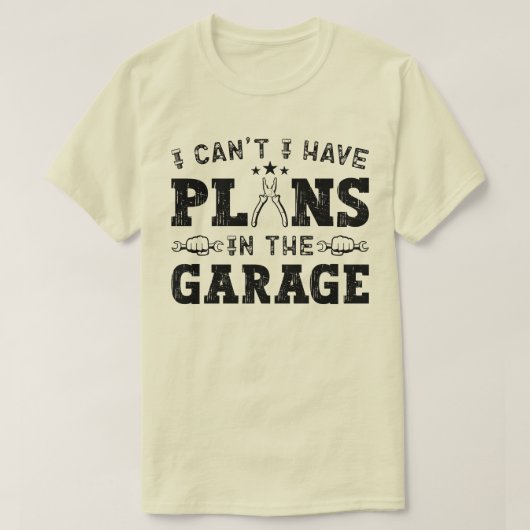 Ik Kan Niet, Ik Heb Plannen In De Garage Grappige T-shirt (Design voorkant)