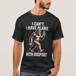 Ik Kan Niet, Ik Heb Plannen Met Bigfoot Grappige S T-shirt