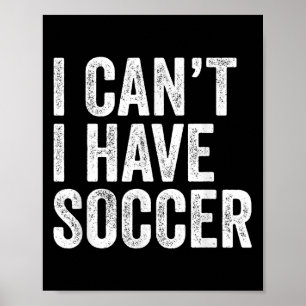 Ik kan niet ik heb voetbal - grappige voetballer c poster