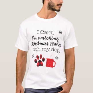 Ik kan niet, ik kijk Kerstfilms met mijn hond T-shirt