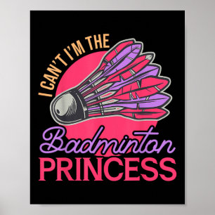 Ik kan niet in de badminton princess atleet spelen poster