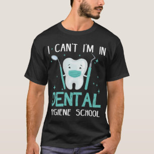 Ik kan niet in de tandheelkunde-school. t-shirt