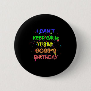 Ik kan niet kalm blijven Het is de verjaardag van Ronde Button 5,7 Cm