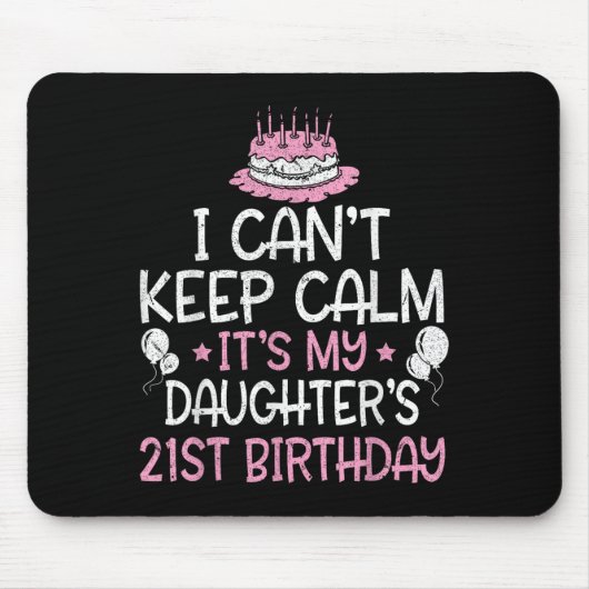 Ik kan niet kalm blijven Het is mijn dochter's 21s Muismat (Voorkant)