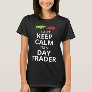 IK KAN NIET KALM BLIJVEN IK BEN EEN DAG HANDELAAR  T-SHIRT