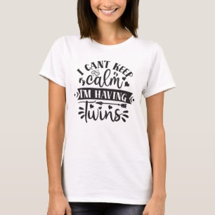 Ik kan niet kalm blijven... ik heb een tweeling t-shirt