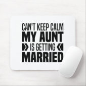 Ik kan niet kalm blijven, mijn tante gaat trouwen  muismat (Met muis)