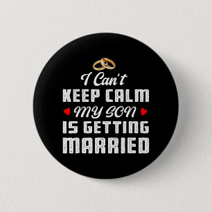 Ik kan niet kalm blijven mijn zoon gaat trouwen Hu Ronde Button 5,7 Cm