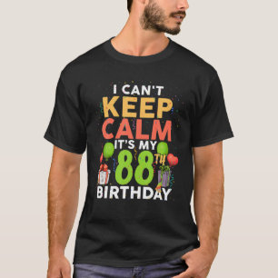 Ik kan niet kalm houden. Het is mijn 88e Birthday  T-shirt