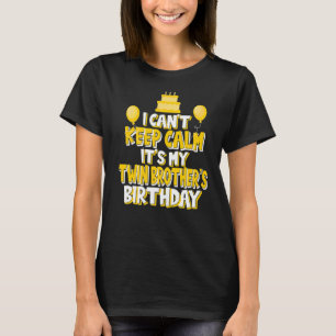 Ik kan niet kalm houden. Het is mijn tweelingbroer T-shirt