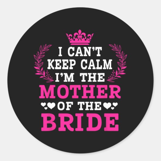 Ik kan niet kalm houden, ik ben de moeder van de b ronde sticker (Voorkant)