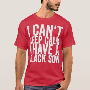 Ik kan niet kalm houden, ik heb een zwarte zoon t-shirt