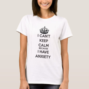 Ik kan niet kalm houden omdat ik bang ben t-shirt
