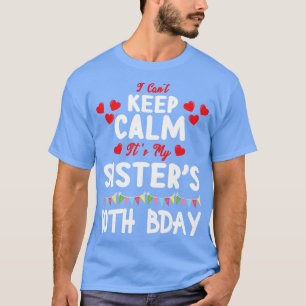 Ik kan niet kalm zijn mijn zus 10e verjaardag 10 Y T-shirt