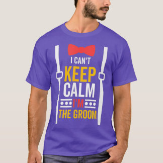 Ik Kan Niet Kalmeren, Ik Ben De Bruidegom Bachelor T-shirt