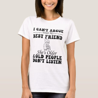 Ik kan niet kibbelen met mijn beste vriendin, zij  t-shirt