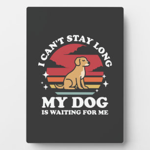 Ik kan niet lang blijven, mijn hond wacht op me fotoplaat