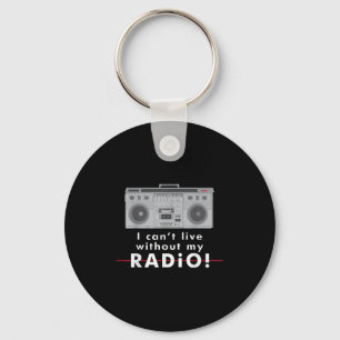 Ik kan niet leven zonder mijn radio sleutelhanger