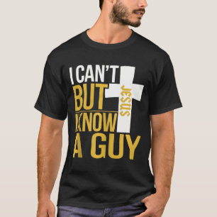 Ik kan niet, maar ik ken een man - grappige Christ T-shirt