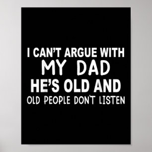 Ik kan niet met mijn vader discussiëren Ze is oud Poster