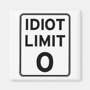 Ik kan niet met nog meer idioten omgaan. magneet