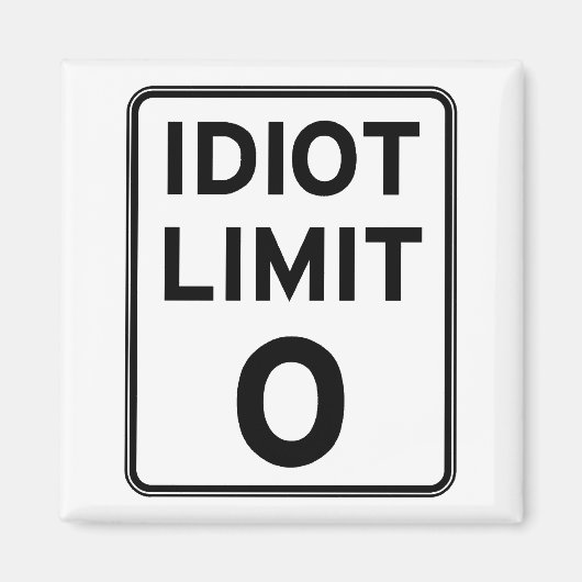 Ik kan niet met nog meer idioten omgaan. magneet (Voorkant)