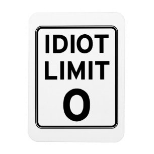 Ik kan niet met nog meer idioten omgaan. magneet