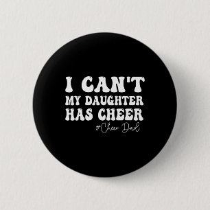 Ik Kan Niet Mijn Dochter Heeft Cheer Dad Cheerlead Ronde Button 5,7 Cm