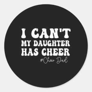 Ik Kan Niet Mijn Dochter Heeft Cheer Dad Cheerlead Ronde Sticker
