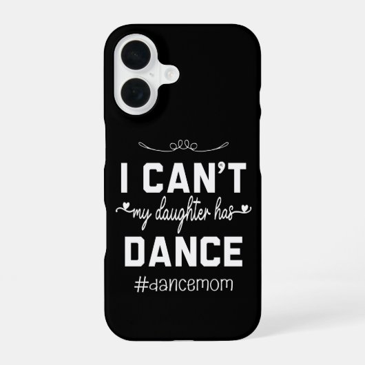 Ik Kan Niet Mijn Dochter Heeft Dans Moeder Funny D iPhone 16 Hoesje (Achterkant)