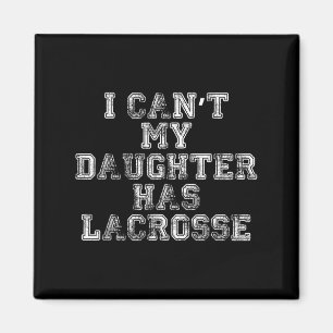 Ik Kan Niet Mijn Dochter Heeft Lacrosse Lax Moeder Magneet