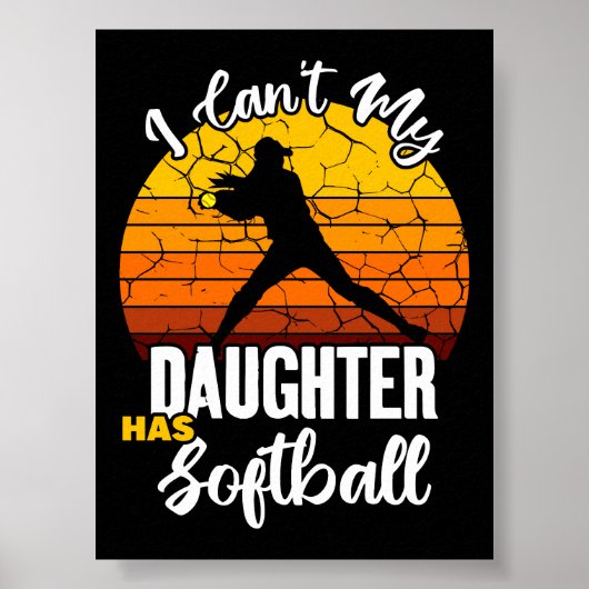 Ik Kan Niet Mijn Dochter Heeft Softbal Trots Moede Poster (Voorkant)