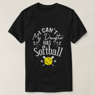Ik Kan Niet Mijn Dochter Heeft Softbal Trots Ouder T-shirt