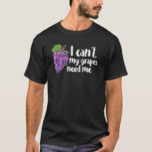 Ik kan niet, mijn druiven hebben me nodig Wijn Wij T-shirt