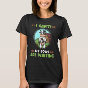 Ik kan niet, mijn koeien wachten Koeien eigenaar B T-shirt