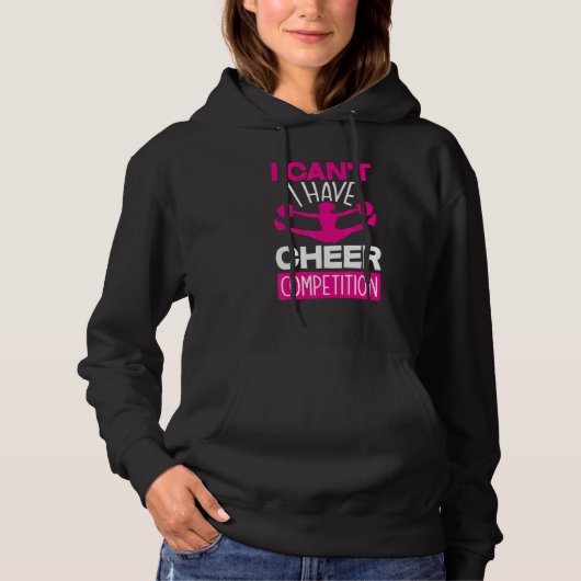 Ik kan niet naar de Cheer Competitie   Cheerleadin Hoodie (Voorkant)