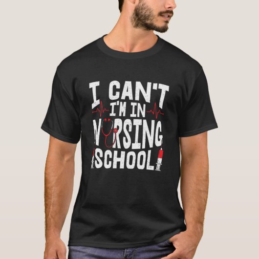 Ik kan niet naar de verpleegschool... t-shirt (Voorkant)