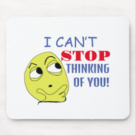 Ik kan niet ophouden met aan je denken muismat