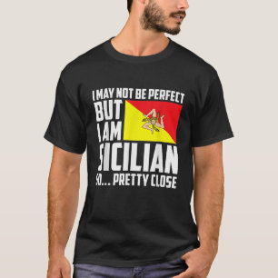 Ik kan niet perfect zijn, maar ik ben Siciliaans z T-shirt